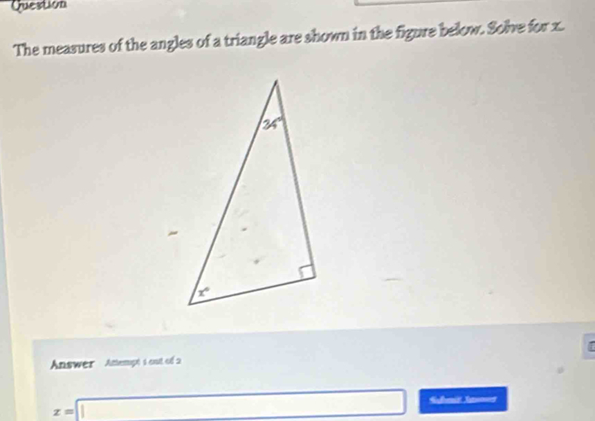 Question
The measures of the angles of a triangle are shown in the figure below. Solve for x.
Answer Attempé 1 out of 2
z=□ hmi In==