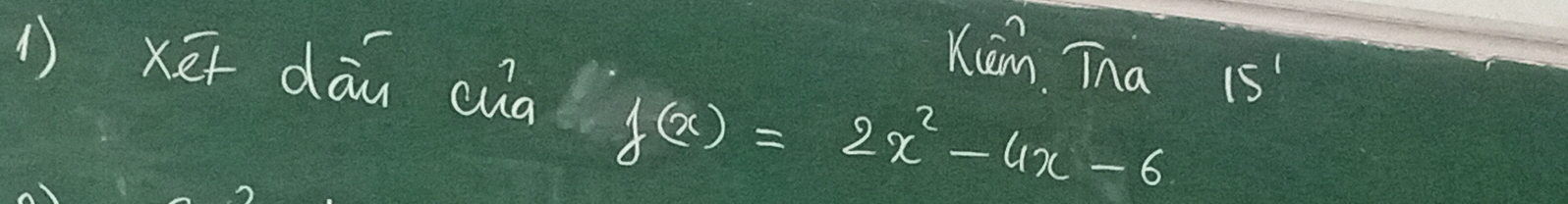 Kiān Tha 
(xē dāu cuà 15^1
f(x)=2x^2-4x-6