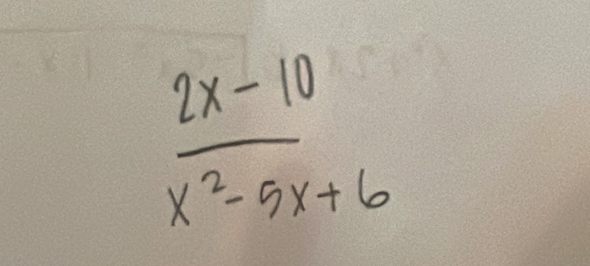  (2x-10)/x^2-5x+6 