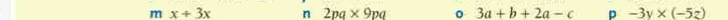 mx+3x n 2pq* 9pq 。 3a+b+2a-c p -3y* (-5z)