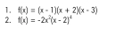 f(x)=(x-1)(x+2)(x-3)
2. f(x)=-2x^2(x-2)^2