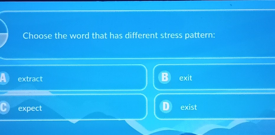 Choose the word that has different stress pattern:
extract
expect exist