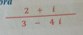 pra
 (2+i)/3-4i 