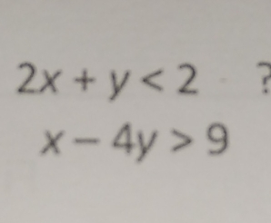 2x+y<2</tex> ?
x-4y>9