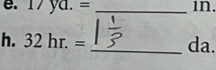 1/ya.= _ 1n. 
h. 32hr.= _ da.