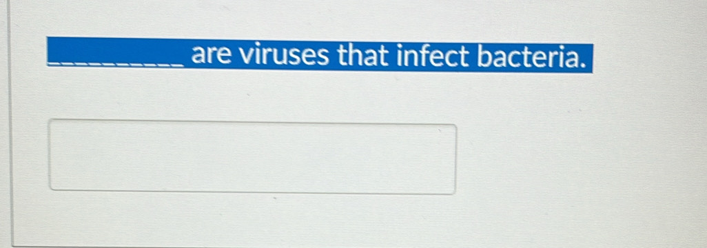 are viruses that infect bacteria.