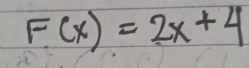 F(x)=2x+4