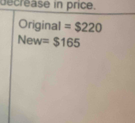 decrease in price. 
Original =$220
New =$165