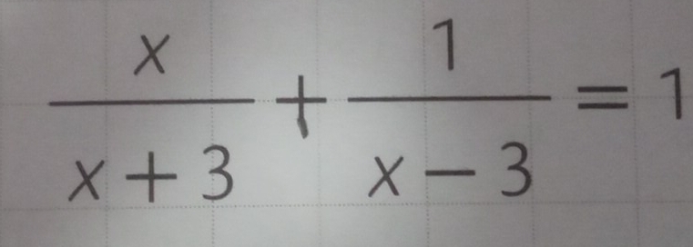  x/x+3 + 1/x-3 =1