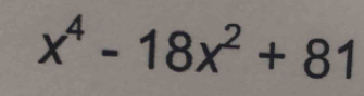 x^4-18x^2+81