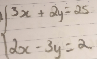 beginarrayl 3x+2y=25 2x-3y=2endarray.