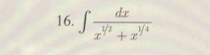 ∈t  dx/x^(1/2)+x^(1/4) 