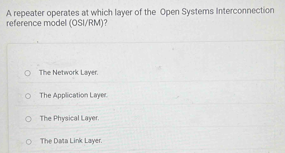 Solved: A repeater operates at which layer of the Open Systems ...