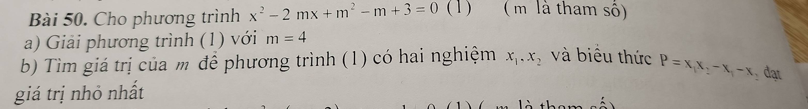 Cho phương trình x^2-2mx+m^2-m+3=0 (1) ( m là tham sô) 
a) Giải phương trình (1) với m=4
b) Tìm giá trị của m để phương trình (1) có hai nghiệm x_1, x_2 và biểu thức
P=x_1x_2-x_1-x_ đạt 
giá trị nhỏ nhất