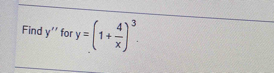 Find y'' for y=(1+ 4/x )^3