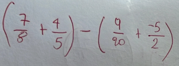 ( 7/8 + 4/5 )-( 9/90 + (-5)/2 )