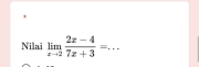 Nilai limlimits _xto 2 (2x-4)/7x+3 = _