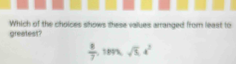 Which of the choices shows these values arranged from least to 
greatest?
 8/7 ,tan sqrt(5),x, x^2