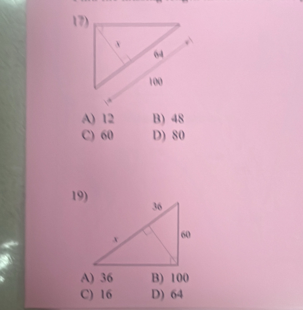 A) 12 B) 48
C) 60 D) 80
19)
A) 36 B) 100
C) 16 D) 64