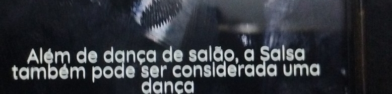 Além de dança de salão, a Salsa 
também pode ser considerada uma 
danca