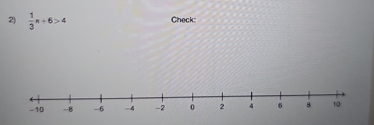  1/3 n+6>4 Check: