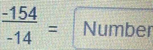  (-154)/-14 = Number