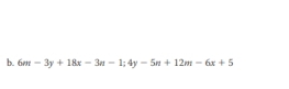 6m-3y+18x-3n-1; 4y-5n+12m-6x+5