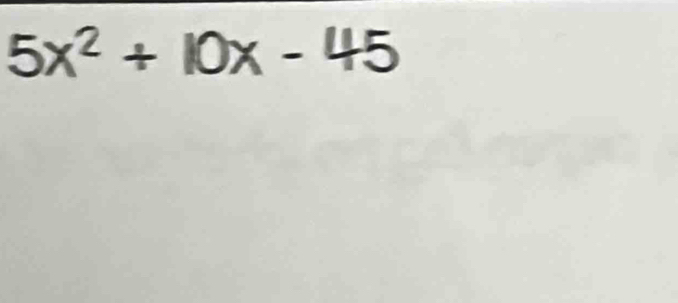 5x² + 10x - 45