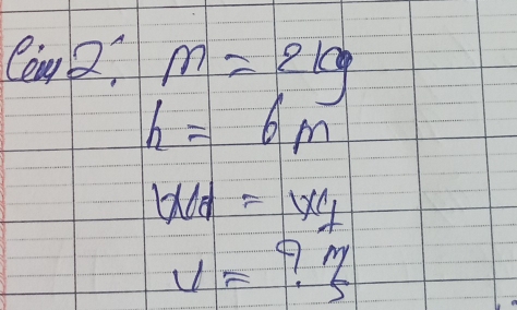 Cin2:m=2kg
h=6m
W_fd=W_f
v=?