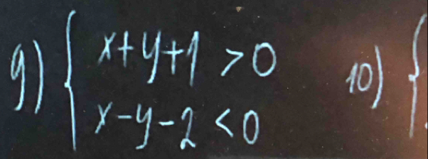 91 beginarrayl x+y+1>0 x-y-2<0endarray. 10 
1