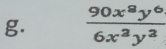  90x^8y^6/6x^2y^2 