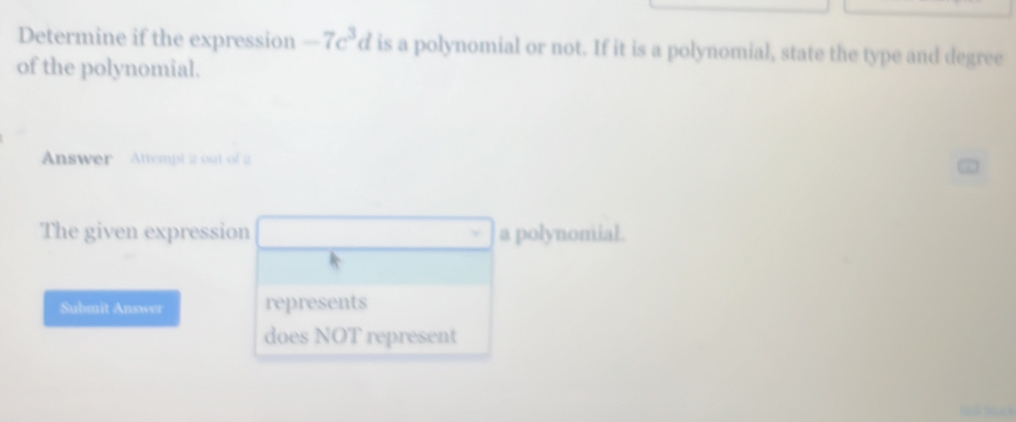 Solved: Determine if the expression -7c^3d is a polynomial or not. If ...
