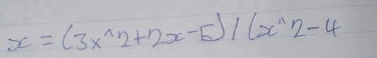 x=(3x^(wedge)2+2x-5)/(x^(wedge)2-4