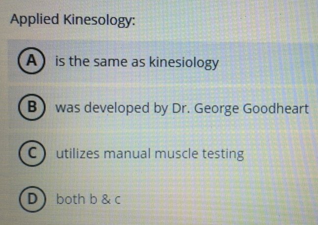 Solved: Applied Kinesology: A is the same as kinesiology B was ...