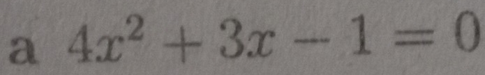 a 4x^2+3x-1=0