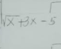 sqrt(x)+3x-5