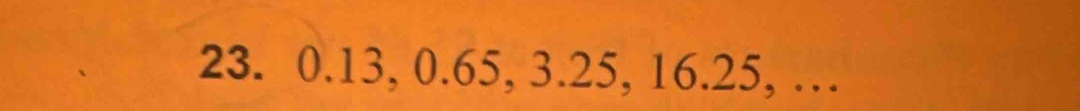 0.13, 0.65, 3.25, 16.25, …