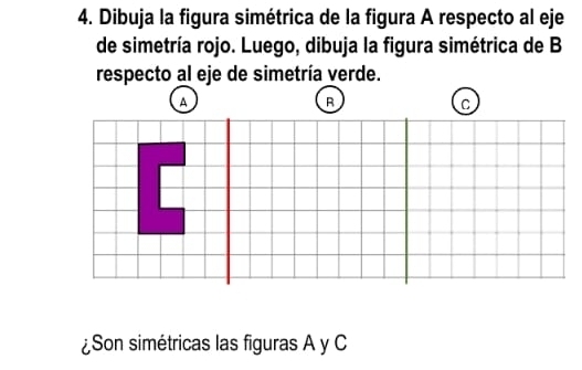 Resuelto:Dibuja la figura simétrica de la figura A respecto al eje de ...