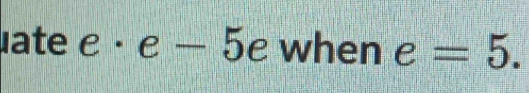 ate e· e-5e /hene=5. l A