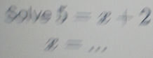 dye5=x+2°
y=_m