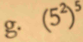 (5^2)^5