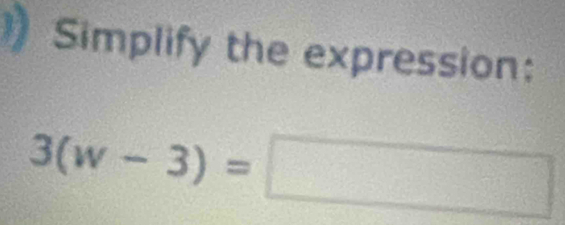 Simplify the expression:
3(w-3)=□