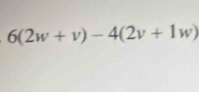 6(2w+v)-4(2v+1w)