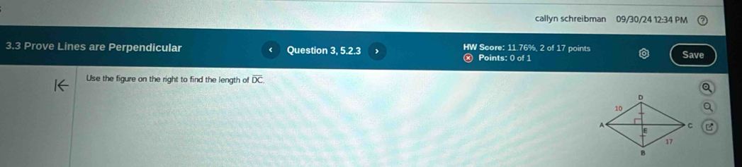 callyn schreibman 09/30/24 12:34 PM 
3.3 Prove Lines are Perpendicular Question 3, 5.2.3 HW Score: 11.76%, 2 of 17 points Save 
ⓧ Points: 0 of 1 
Use the figure on the right to find the length of overline DC.