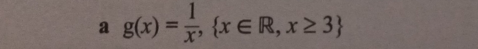 a g(x)= 1/x , x∈ R,x≥ 3