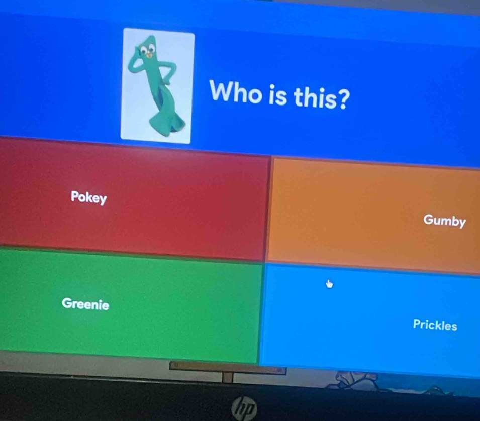 Who is this? 
Pokey 
Gumby 
Greenie Prickles