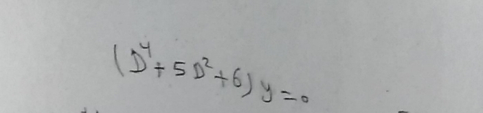 (D^4+5D^2+6)y=0