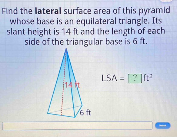 Solved: Find the Iateral surface area of this pyramid whose base is an ...