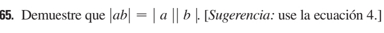 Demuestre que |ab|=|a||b|. [Sugerencia: use la ecuación 4.]