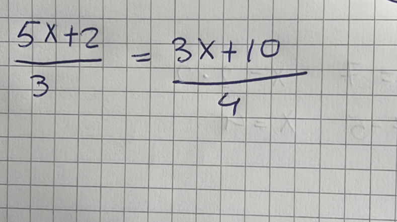  (5x+2)/3 = (3x+10)/4 